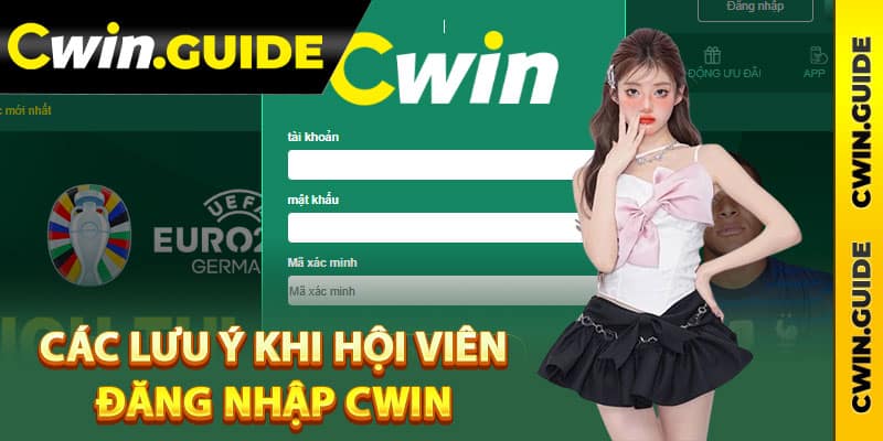 Các lưu ý khi hội viên đăng nhập Cwin