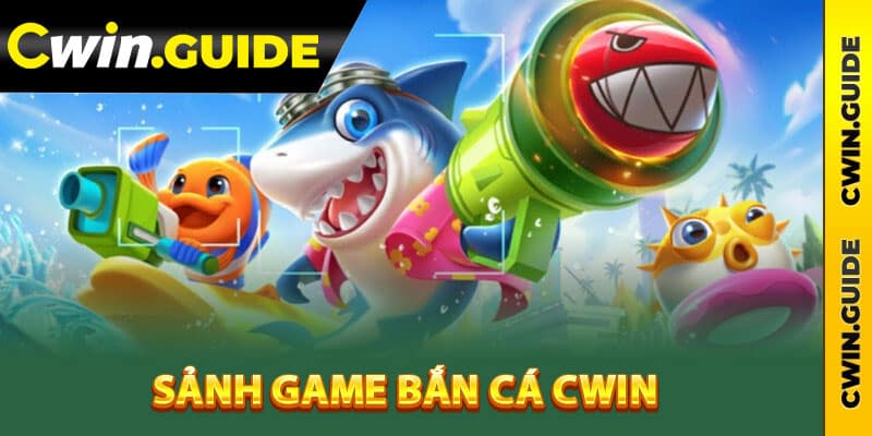 Sảnh game bắn cá Cwin