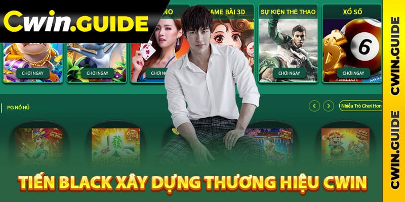 Tiến Black xây dựng thương hiệu Cwin